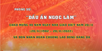 Phóng sự  Dấu ấn Ngọc Lâm  - Chào mừng 40 năm ngày Nhà giáo Việt Nam 20/11 và đón nhận Huân chương lao động hạng Ba