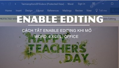 Cách tắt Enable Editing khi mở Word, Excel, Office