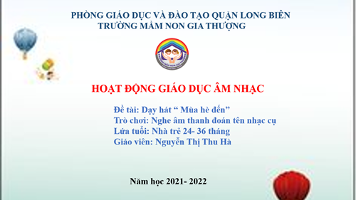 BGTT_Tháng 5/2022_Âm nhạc: Dạy hát  Mùa hè đến ; Trò chơi: Nghe âm thanh đoán tên nhạc cụ_GV: Nguyễn Thị Thu Hà.