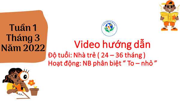 MN Hoa Sữa_Nhà trẻ_NB phân biệt  To - nhỏ  ( Tuần 1 tháng 3/2022)