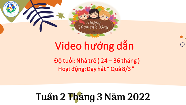 MN Hoa Sữa_Nhà trẻ_Dạy hát  Quà 8-3  ( Tuần 2 tháng 3/2022)