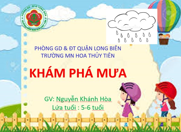 Khám phá  Mưa - GV: Nguyễn Khánh Hòa- Trường MN Hoa Thủy Tiên- Long Biên