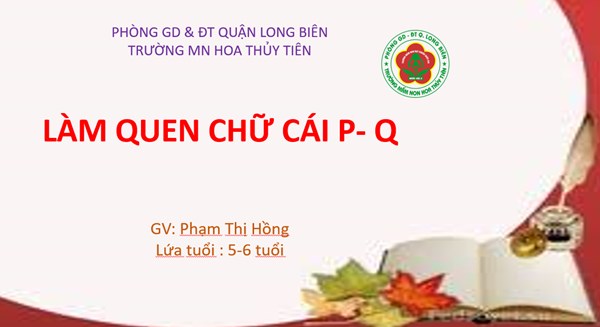 Làm quen chữ cái P Q- GV Phạm Hồng- Trường Mầm non Hoa Thủy Tiên- Long Biên