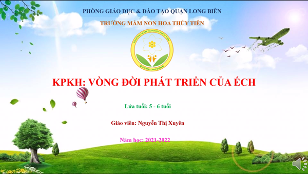 Video bài giảng Hoạt động khám phá khoa học  Vòng đời phát triển của ếch - Lứa tuổi 5-6T - Cô giáo Nguyễn Thị Xuyên