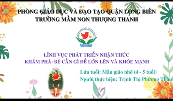 Khám phá: Bé cần gì để lớn lên và khỏe mạnh - GV : Trịnh Thị Phương Thảo - Lớp MGN B3