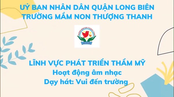 Bài giảng: Dạy hát Vui đến trường- GV: Trần Thị Thu Hằng- Lớp NT D1