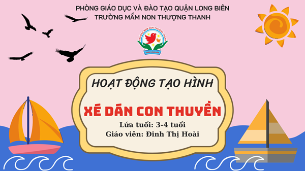 Bài giảng: Xé dán con thuyền- Giáo viên: Đinh Thị Hoài- Lớp MGB C3.