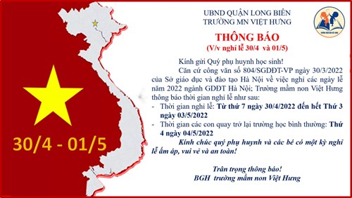 Trường MN Việt Hưng trân trọng gửi tới các bậc PHHS và CBGVNV nhà trường lịch nghỉ lễ 30/4-01/5.