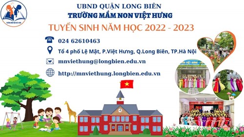 Trường mầm non Việt Hưng kính gửi quý phụ huynh học sinh thông báo tuyển sinh năm học 2022 - 2023.