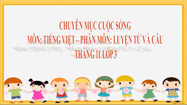 Chuyên mục kết nối cuộc sống | Lớp 3 - Môn Tiếng Việt