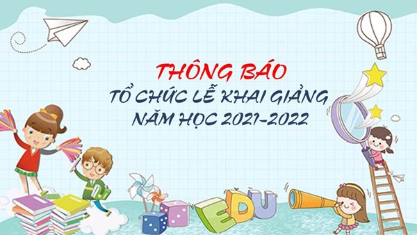 Thông báo về việc tổ chức Lễ Khai Giảng và triển khai chương trình dạy học năm học 2021-2022