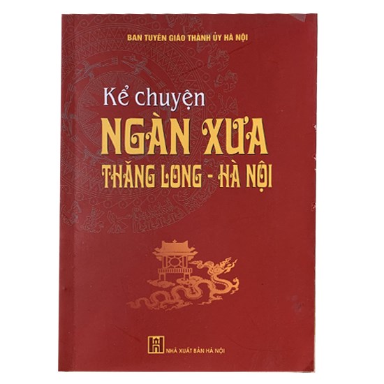 Giới thiệu sách tháng 10: Kể chuyện ngàn xưa Thăng Long - Hà Nội