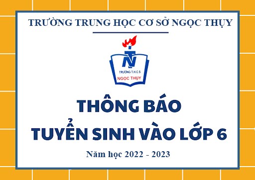 Kế hoạch tuyển sinh vào lớp 6 trường THCS Ngọc Thụy năm học 2022 - 2023