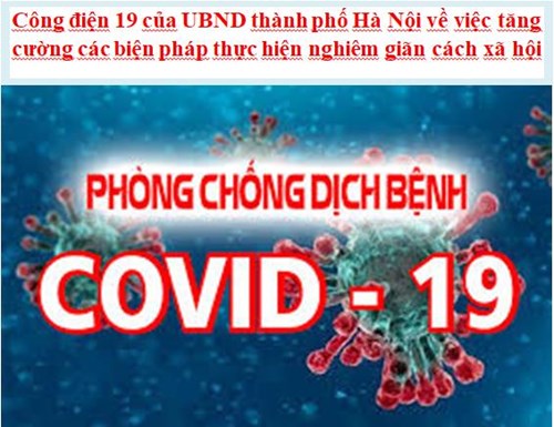 Công điện 19 của UBND Thành phố Hà Nội về việc tăng cường các biện pháp thực hiện nghiêm giãn cách xã hội để ngăn chặn dịch Covid 19