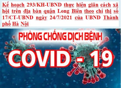 Kế hoạch 293/KH-UBND thực hiện giãn cách xã hội trên địa bàn quận Long Biên để phòng chống dịch Covid-19 theo chỉ thị số 17/CT-UBND ngày 24/7/2021 của UBND Thành phố Hà Nội