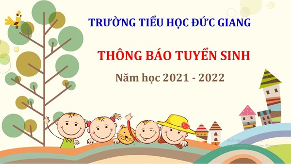 Trường TH Đức Giang thông báo tuyển sinh năm học 2021 - 2022