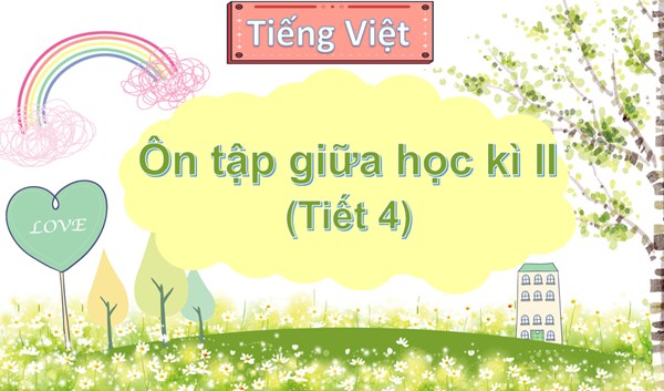 Lê Thị Mai - Lớp 5 - Tiếng Việt: Ôn tập giữa học kì II (Tiết 4)