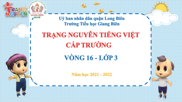 Khối 3 - Trường Tiểu học Giang Biên tham gia cuộc thi Trạng Nguyên Tiếng Việt cấp trường hào hứng và sôi nổi