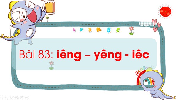 Tiếng Việt 1 - Học vần 1 - Tuần 16: Bài 83: iêng - yêng - iêc