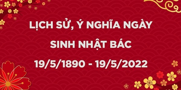 132 năm Ngày sinh Chủ tịch Hồ Chí Minh (19/5/1890 - 19/5/2022)