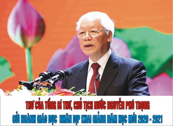 Th­ư của Tổng bí thư, Chủ tịch nước Nguyễn Phú Trọng gửi nghành Giáo dục nhân dịp khai giảng năm học mới 2020 - 2021