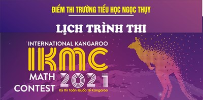 Lịch trình thi Toán Quốc tế IKMC 2021 tại điiểm thi Trường Tiểu học Ngọc Thụy