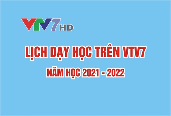 Lịch dạy học trên VTV7 , năm học 2021 - 2022