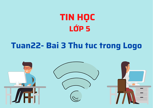 Tinhoc5- Tuan22- Bai 3 Thu tuc trong Logo