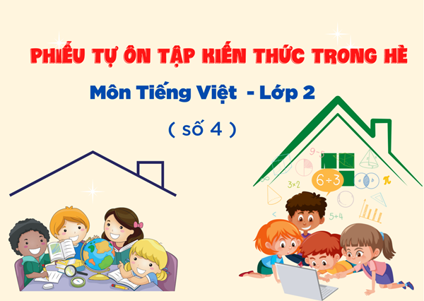 Phiếu tự ôn tập kiến thức trong hè môn Tiếng Việt - Lớp 2 ( Số 4)