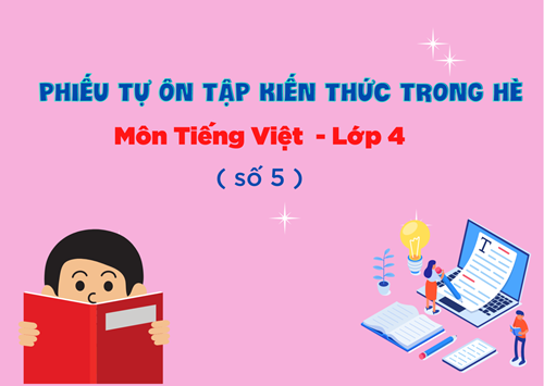 Phiếu tự ôn tập kiến thức trong hè môn Tiếng Việt - Lớp 4 ( Số 5)