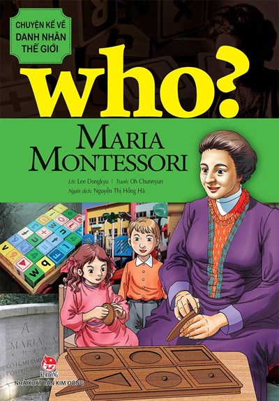 Giới thiệu sách tháng 11: Who? Chuyện Kể Về Danh Nhân Thế Giới – Maria Montessori 