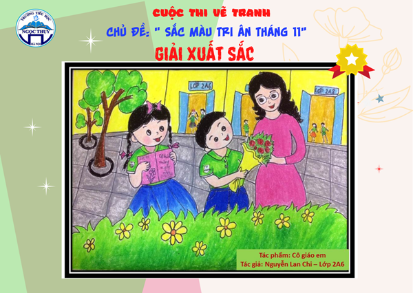 Em Nguyễn Lan Chi - Lớp 2A6. Giải Xuất sắc Hội thi vẽ tranh chủ đề  Sắc màu tri ân tháng 11