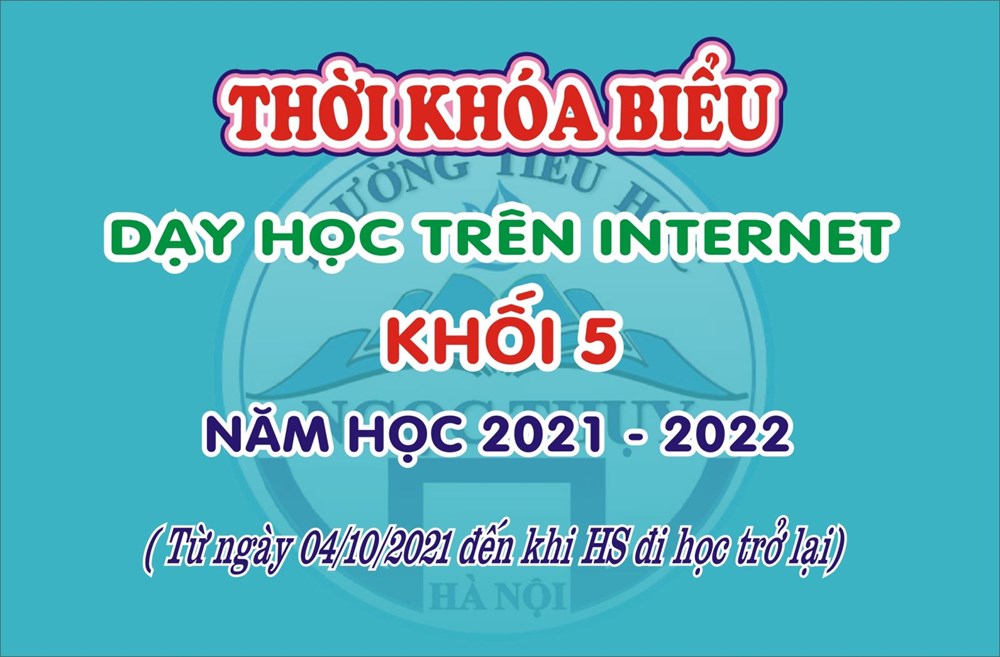 Thời khóa biểu dạy học trên Internet Khối 5. Năm học 2021 - 2022 ( Từ ngày 04/10/2021 đến khi HS đi học trở lại )
