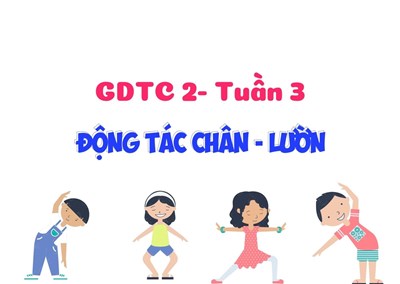 GDTC 2 - Tuần 3 - Động tác chân - lườn 