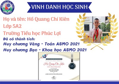 Chúc mừng em Hồ Quang Chí Kiên - Lớp 5A2 đã đạt huy chương Vàng - Toán ASMO 2021 và huy chương Bạc - Khoa học ASMO 2021