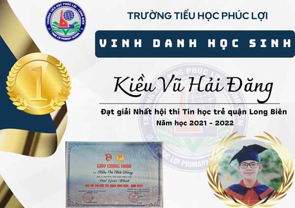Chúc mừng em Kiều Vũ hải Đăng đã đạt gải Nhất hội thi Tin học trẻ quận Long Biên năm học 2021 - 2022