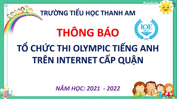 Thông báo kế hoạch tổ chức thi olympic tiếng anh trên internet (ioe) cấp quận năm học 2021 – 2022