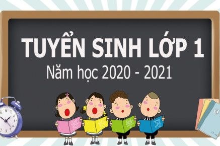 Kế hoạch tuyển sinh vào lớp 1 năm học 2020 - 2021