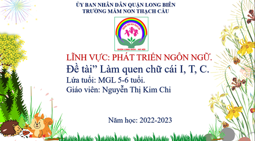Đề tài Làm quen chữ viết : I -T - C - Lứa tuổi 5-6 tuổi - GV : Nguyễn Thị Kim Chi