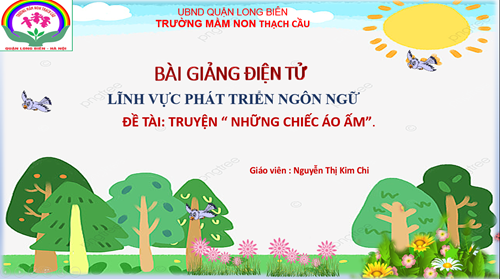 LĨNH VỰC PHÁT TRIỂN NGÔN NGỮ - Truyện Những chiếc áo ấm -- Lứa tuổi 5-6 tuổi - GV: Nguyễn Thị Kim C