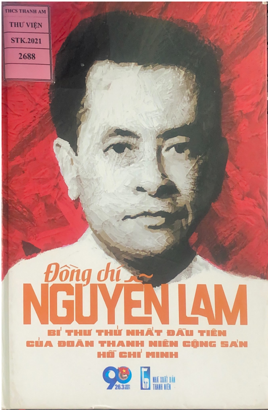 Giới thiệu sách tháng 2 Cuốn sách:  Đồng chí Nguyễn Lam – Bí thư thứ nhất đầu tiên của Đoàn TNCS Hồ Chí Minh 