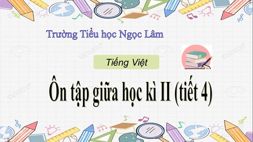 BGDT - Tiếng Việt 4 (Ôn tập giữa học kì II tiết 4) - Tuần 28
