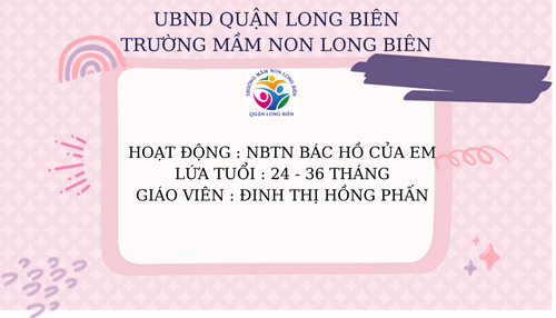MN Long Biên - Bài giảng NBTN  Bác Hồ của em  - GV Hồng Phấn - Lớp D1