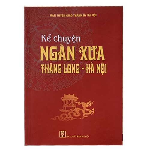Giới thiệu sách tháng 10: “Kể chuyện ngàn xưa Thăng Long - Hà Nội”